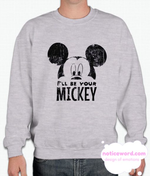 I'll Be Your Mickey smooth Sweatshirt