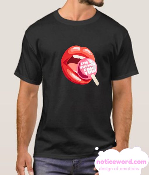 I'm a sucker for you smooth T Shirt