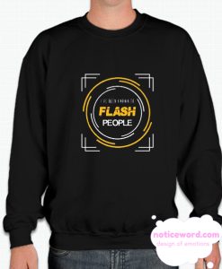 I've Been known To Flash People Cool smooth Sweatshirt