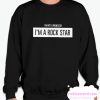 I’m Not A Princess Im A Rockstar smooth Sweatshirt