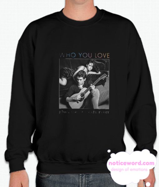 John Mayer Who You Love smooth Sweatshirt