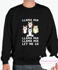 LLAMA MIA LET ME GO smooth Sweatshirt