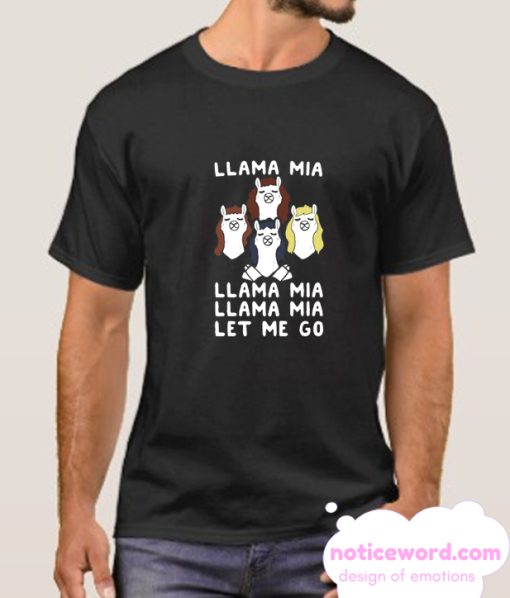 LLAMA MIA LET ME GO smooth T-SHIRT