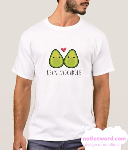 Let's Avo Cuddle smooth T Shirt