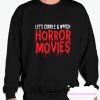 Lets cuddle and watch horror movies smooth Sweatshirt