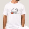 Love You From My Head Tomatoes smooth T Shirt