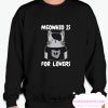 MEOWHIO IS FOR LOVERS smooth Sweatshirt