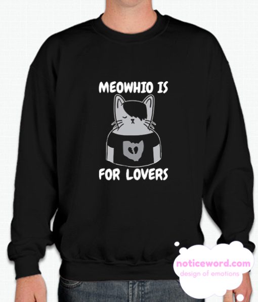 MEOWHIO IS FOR LOVERS smooth Sweatshirt