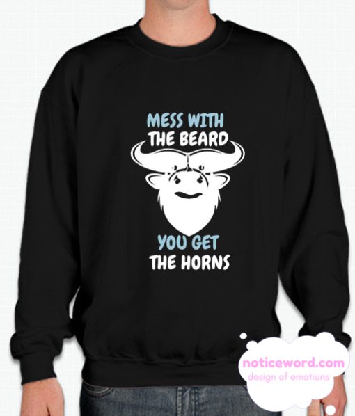 Mess With The Beard You Get the Horns smooth Sweatshirt