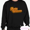 Nasty Woman smooth Sweatshirt