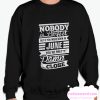 Nobody Is Perfect But If You Were Born In June smooth Sweatshirt