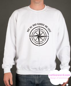 Not All Who Wander are Lost smooth Sweatshirt