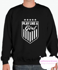 Play Like a Girl smooth Sweatshirt