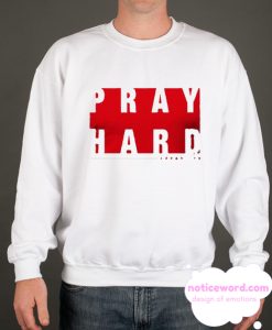 Pray Hard smooth Sweatshirt