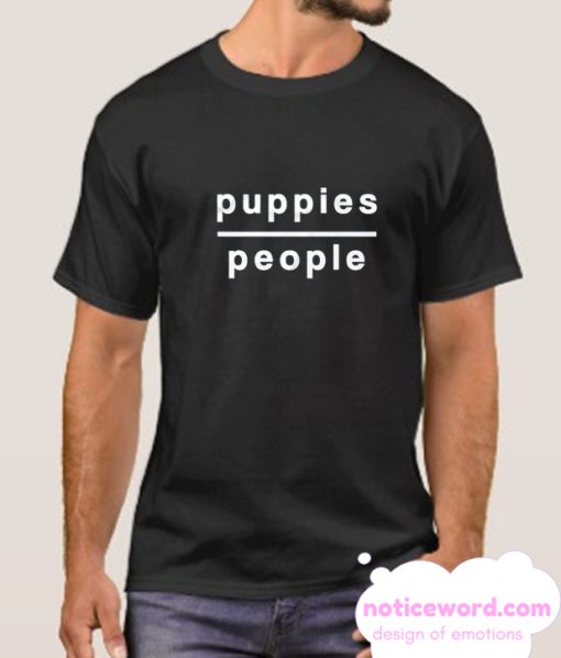 Puppies Over People smooth T Shirt