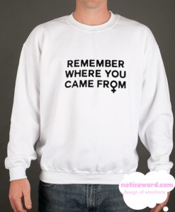 Remember Where You Came From smooth Sweatshirt