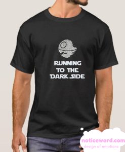 Running To The Dark Side smooth T Shirt