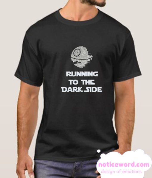 Running To The Dark Side smooth T Shirt