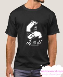 SPILL IT TEA smooth T Shirt