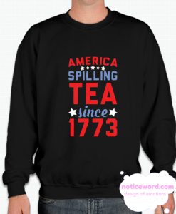 SPILLING TEA SINCE 1773 smooth Sweatshirt