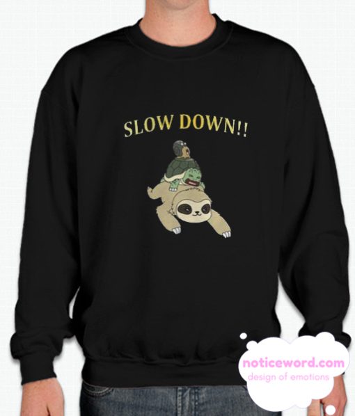 Slow Down smooth Sweatshirt