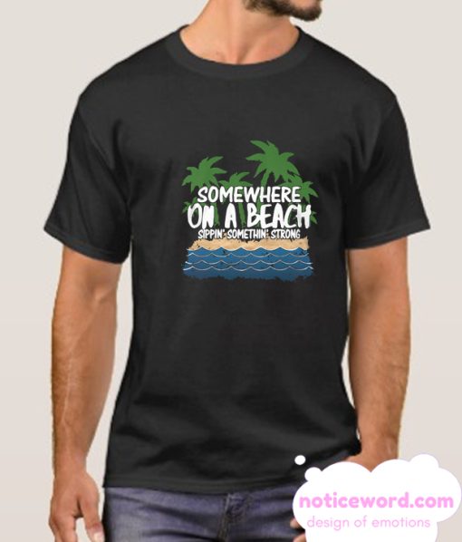 Somewhere on a beach smooth t shirt