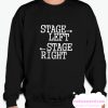 Stage Left Stage Right smooth Sweatshirt