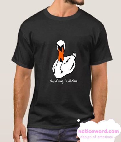 Stop Looking at me Swan smooth T Shirt