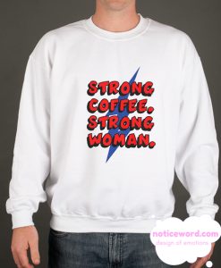 Strong Coffee Strong Woman smooth Sweatshirt
