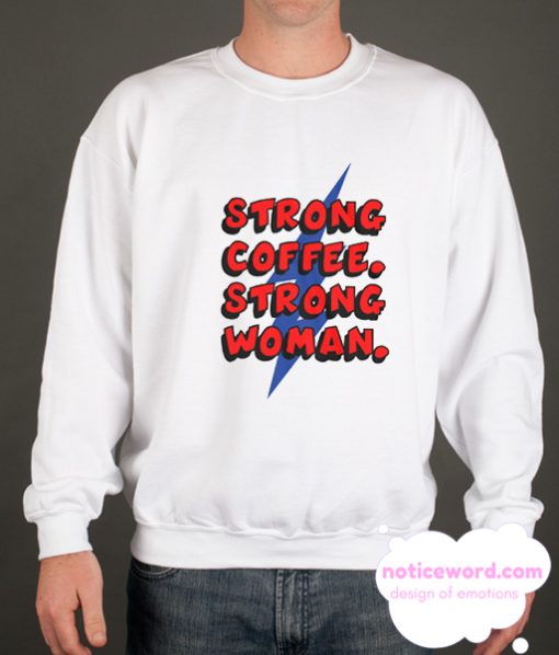 Strong Coffee Strong Woman smooth Sweatshirt