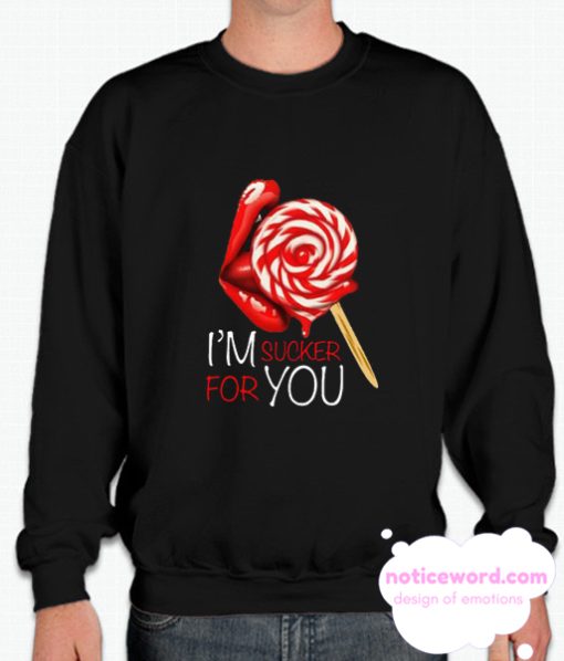 Sucker for you smooth Sweatshirt