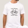 The Pedals Make It Move More smooth T Shirt