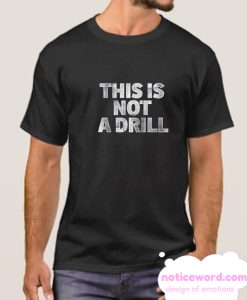 This Is Not A Drill smooth T-Shirt