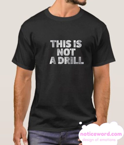 This Is Not A Drill smooth T-Shirt