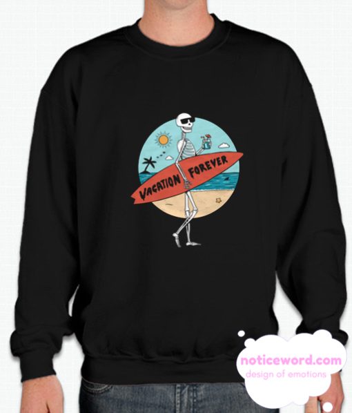 Vacation Forever smooth Sweatshirt