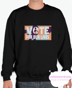 Vote For Our Lives smooth Sweatshirt