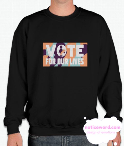 Vote For Our Lives smooth Sweatshirt