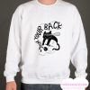 WATCH YOUR BACK smooth Sweatshirt