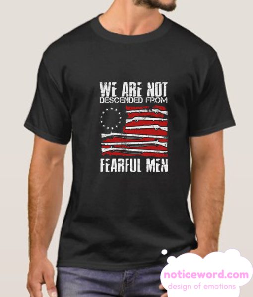 We Are Descended From Fearful Men smooth T-shirt