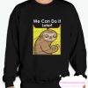 We Can Do It Later smooth Sweatshirt