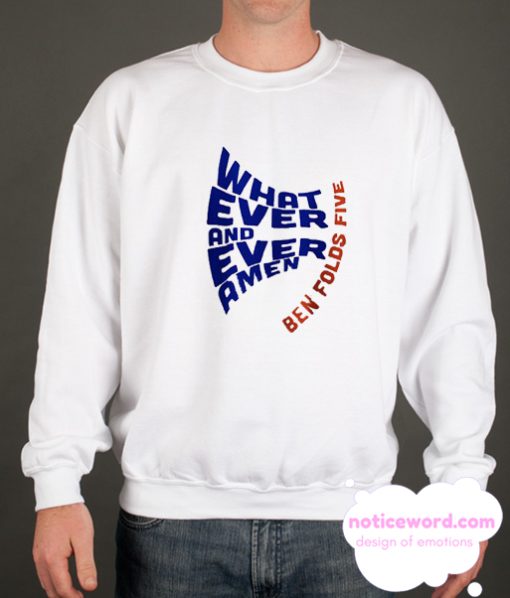Whatever and Ever Amen Ben Folds 5 smooth Sweatshirt