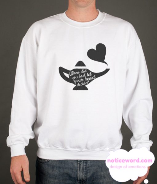 When Did You Last Let Your Heart Decide smooth Sweatshirt