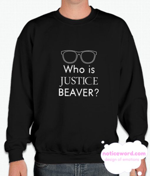 Who Is Justice Beaver smooth Sweatshirt