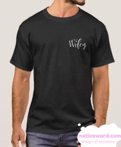 Wifey for Lifey smooth T Shirt