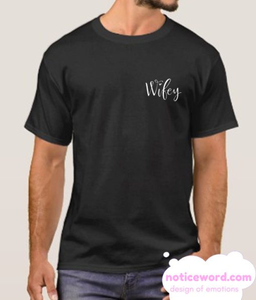 Wifey for Lifey smooth T Shirt