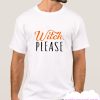 Witch Please smooth T Shirt