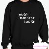 World's Daddest Bod smooth Sweatshirt