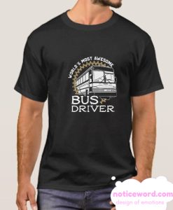 World's Most Awesome Bus Driver smooth T Shirt
