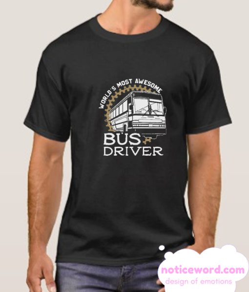 World's Most Awesome Bus Driver smooth T Shirt