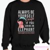 ALways be Yourself smooth Sweatshirt